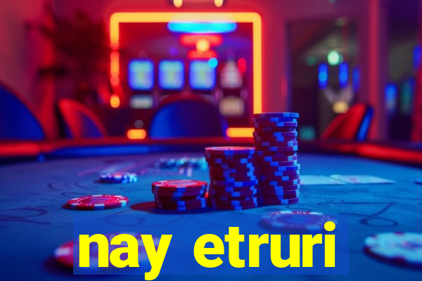 nay etruri